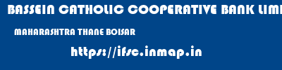 BASSEIN CATHOLIC COOPERATIVE BANK LIMITED  MAHARASHTRA THANE BOISAR   ifsc code